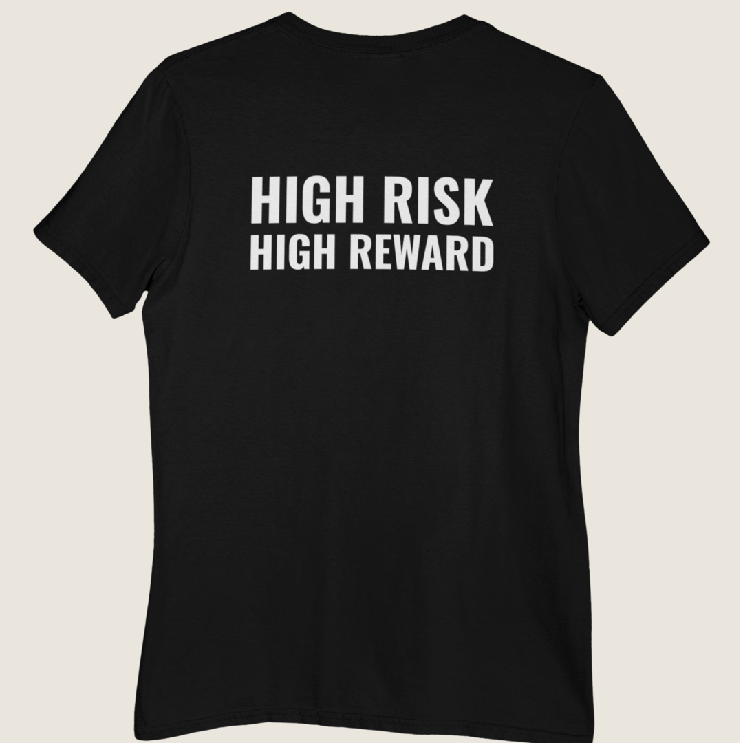 HIGH RISK HIGH REWARD