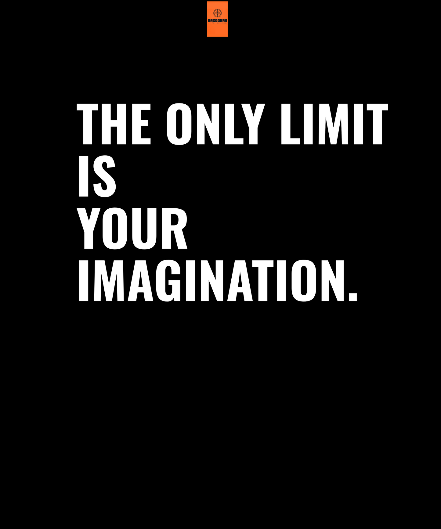 The only limit is your imagination