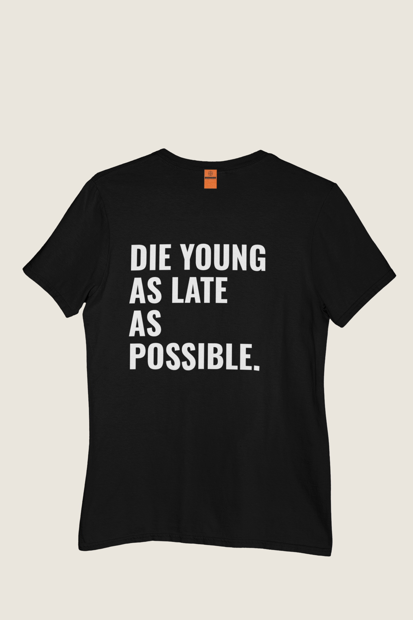 DIE YOUNG AS LATE AS POSSIBLE